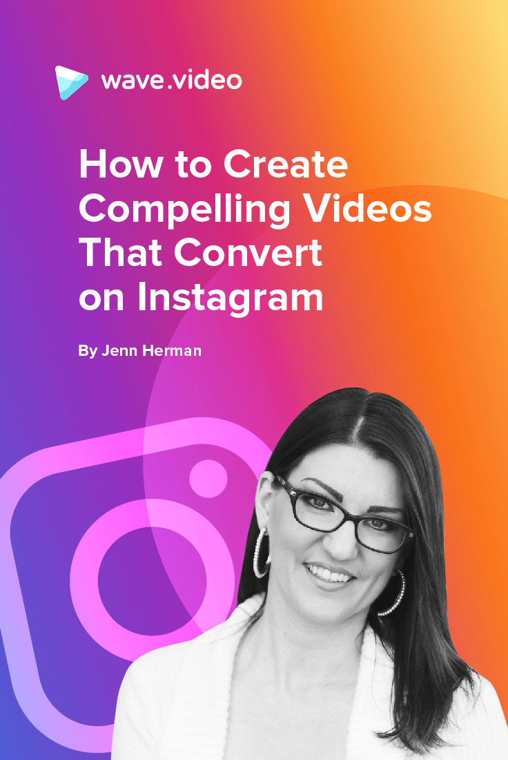 How to Create Compelling Videos That Convert on Instagram