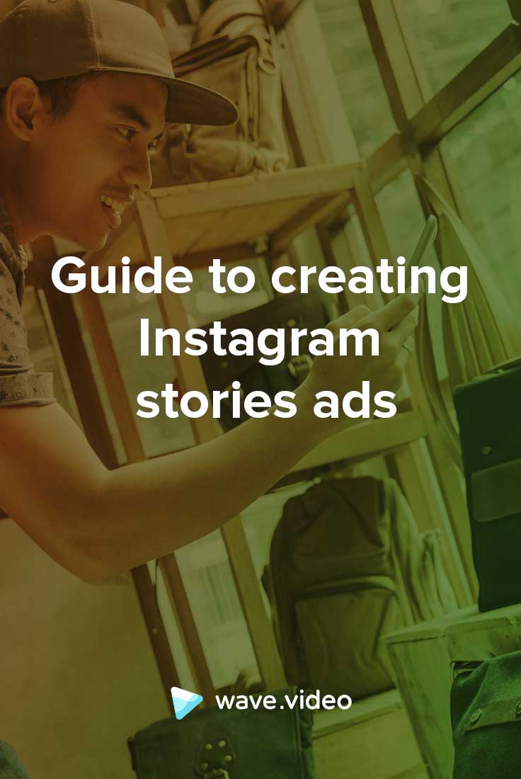 Guide to Creating Instagram Story Ads That People Won't Want to Skip